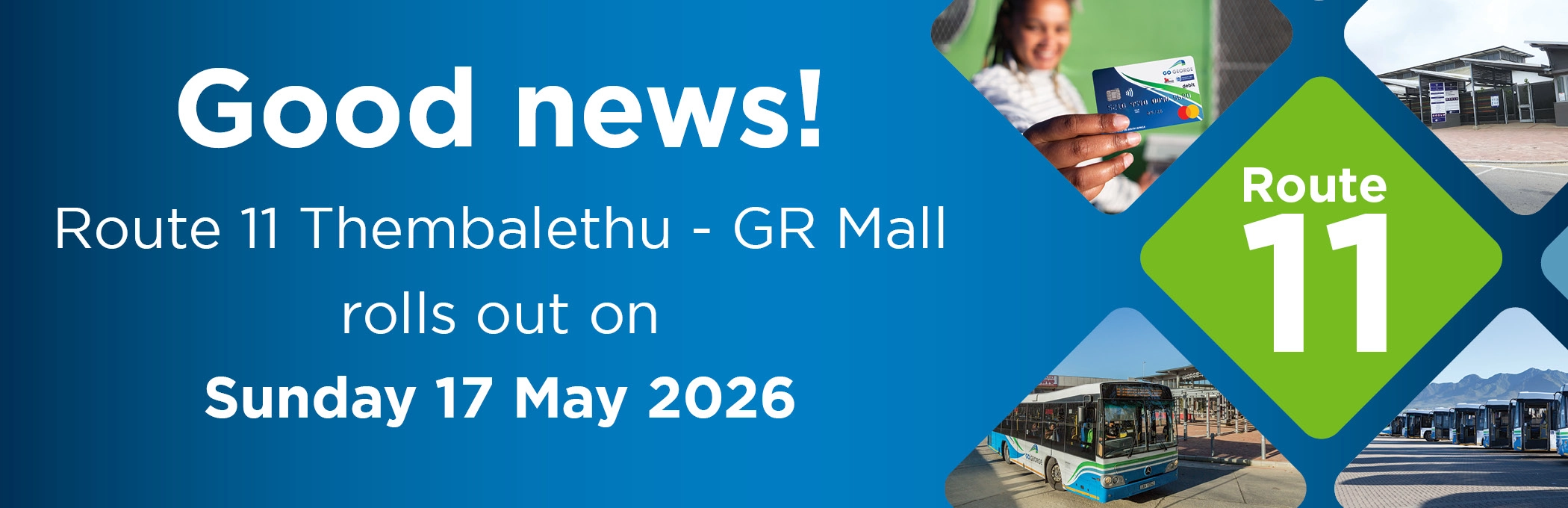 GO GEORGE banner announcing the launch of Route 11 between Thembalethu and GR Mall starting Sunday 17 May 2026, featuring buses, a commuter card, and transport station imagery.
