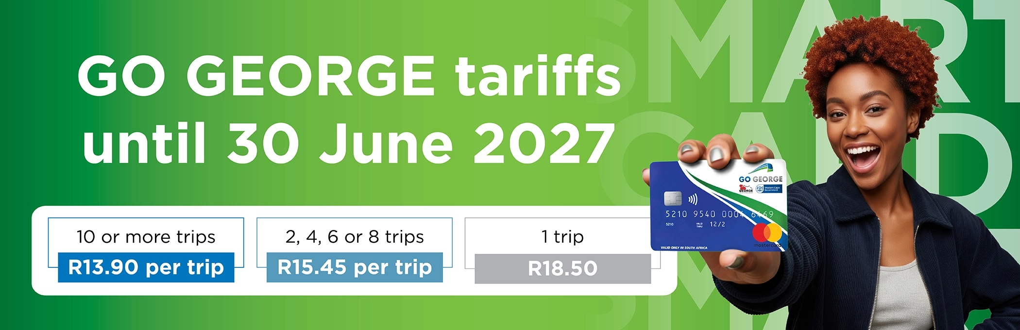 Banner advertising GO GEORGE bus tariffs valid until 30 June 2027, showing a smiling woman holding a blue GO GEORGE smart card. Pricing table: R13.90 per trip for 10 or more trips, R15.45 per trip for 2, 4, 6 or 8 trips, and R18.50 for 1 trip.